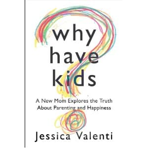 Giveaway: Win Jessica Valenti’s Book  Why Have Kids? AND The New Amazon Kindle Fire HD!