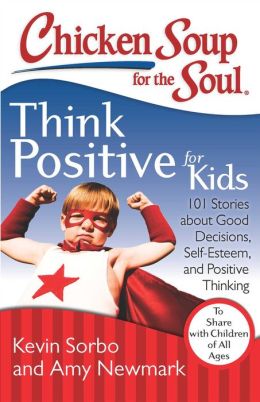 Giveaway: Win A Copy Of Chicken Soup For The Soul: Think Positive For Kids !