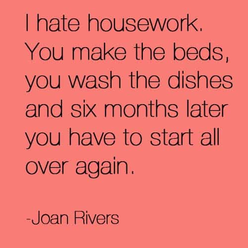 12 Quotes That Will Inspire You To Ignore Your Stupid Housework - Mommyish