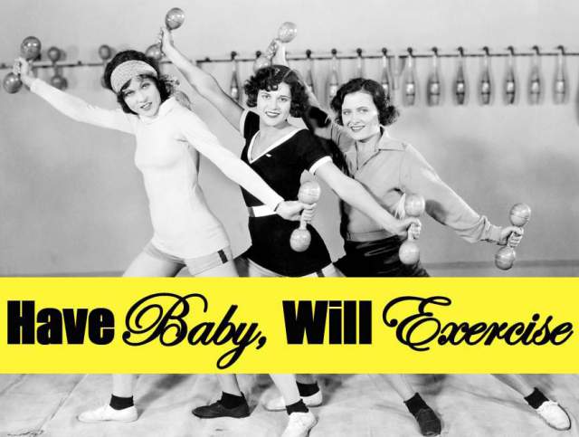Have Baby, Will Exercise: If You Want To Be Healthy, Don’t Diet