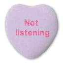not listening heart