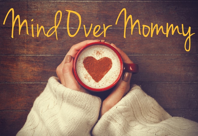 Mind Over Mommy: Self-Care Isn’t Selfish
