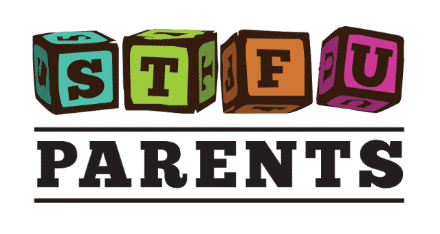 STFU Parents: Top 6 Tips For Parents In 2017